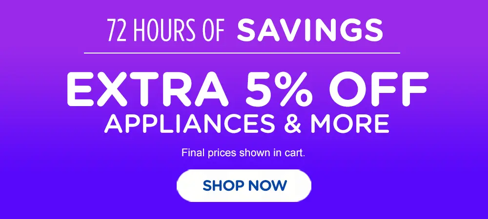 72 Hours of Savings Extra 10% Off Appliances &amp; More